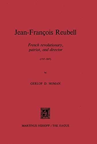 Jean-François Reubell: French Revolutionary, Patriot, and Director (1747–1807)