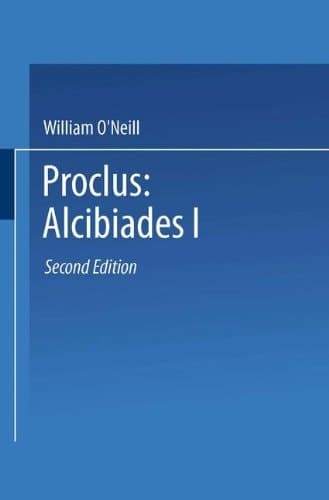 Proclus: Alcibiades I A Translation and Commentary