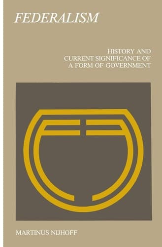 Federalism History and Current Significance of a Form of Government