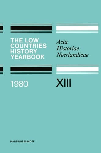 The Low Countries History Yearbook 1980 Acta Historiae Neerlandicae XIII