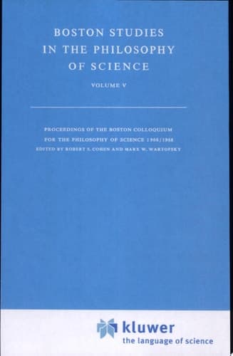 Boston Studies in the Philosophy of Science Proceedings of the Colloquium for the Philosophy of Science, Boston, 1966-69