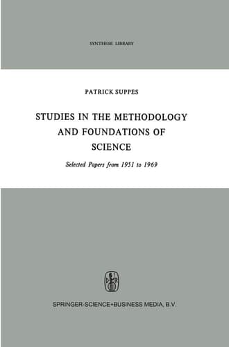 Studies in the Methodology and Foundations of Science Selected Papers from 1951 to 1969