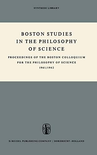 Boston Studies in the Philosophy of Science Proceedings of the Boston Colloquium for the Philosophy of Science 1961/1962