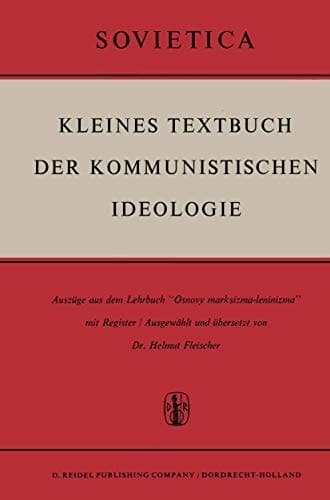 Kleines Textbuch Der Kommunistischen Ideologie Auszüge aus dem Lehrbuch “Osnovy marksizma-leninizma” mit Register
