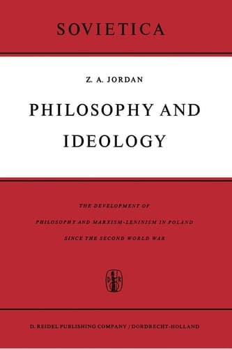 Philosophy and Ideology The Development of Philosophy and Marxism-Leninism in Poland Since the Second World War