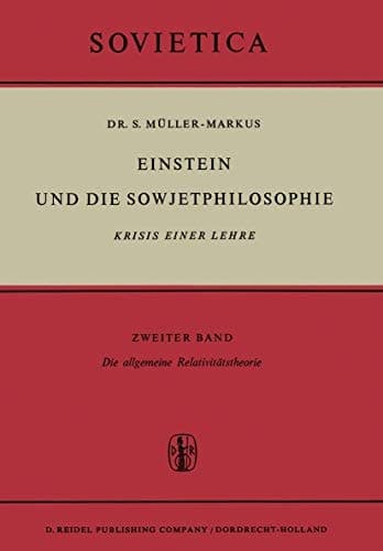 Einstein und die Sowjetphilosophie Krisis Einer Lehre Zweiter Band Die allgemeine Relativitätstheorie