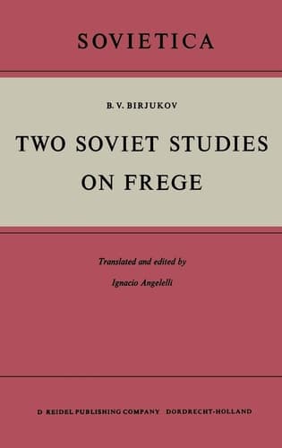 Two Soviet Studies on Frege Translated from the Russian and edited by Ignacio Angelelli
