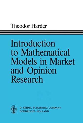 Introduction to Mathematical Models in Market and Opinion Research: With Practical Applications, Computing Procedures, and Estimates of Computing ... Studies in Economics and Econometrics)