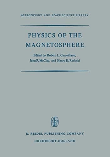 Physics of the Magnetosphere: Based upon the Proceedings of the Conference Held at Boston College June 19–28, 1967 (Astrophysics and Space Science Library, 10)