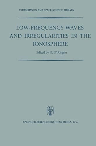 Low-Frequency Waves and Irregularities in the Ionosphere: Proceedings of the 2nd Esrin-Eslab Symposium, Held in Frascati, Italy, 23–27 September, 1968 (Astrophysics and Space Science Library, 14)