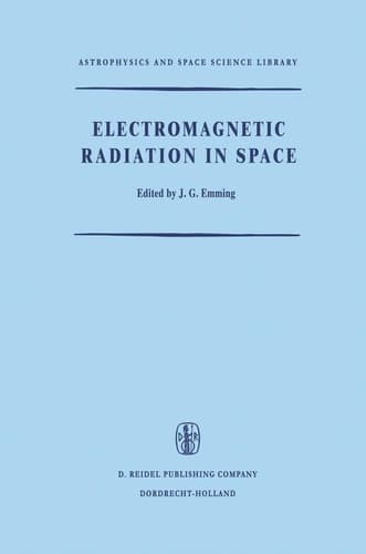 Electromagnetic Radiation in Space Proceedings of the Third ESRO Summer School in Space Physics, Held in Alpbach, Austria, from 19 July to 13 August, 1965