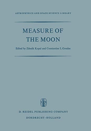 Measure of the Moon Proceedings of the Second International Conference on Selenodesy and Lunar Topography held in the University of Manchester, England May 30 – June 4, 1966