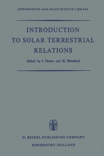 Introduction to Solar Terrestrial Relations Proceedings of the Summer School in Space Physics Held in Alpbach, Austria, July 15–August 10, 1963 and Organized by the European Preparatory Commission for Space Research (COPERS)