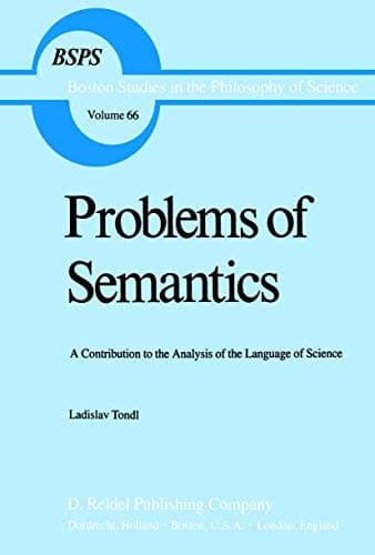 Problems of Semantics: A Contribution to the Analysis of the Language Science (Boston Studies in the Philosophy and History of Science, 66)