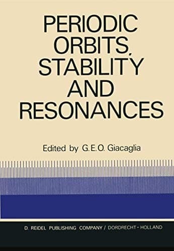 Periodic Orbits, Stability and Resonances: Proceedings of a Symposium Conducted by the University of São Paulo, the Technical Institute of Aeronautics ... São Paulo, Brasil, 4–12 September, 1969