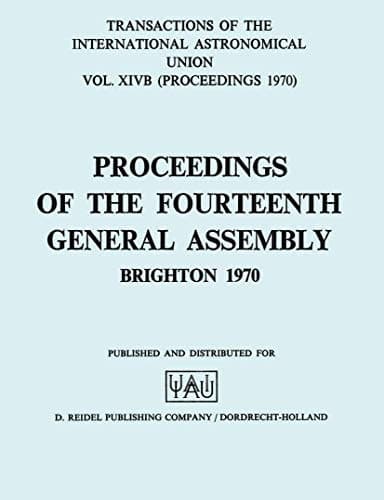 Transactions of the International Astronomical Union Proceedings of the Fourteenth General Assembly Brighton 1970