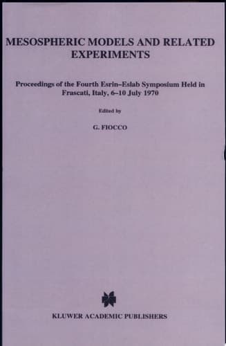 Mesospheric Models and Related Experiments Proceedings of the Fourth ESRIN-ESLAB Symposium Held in Frascati, Italy, 6-10 July, 1970