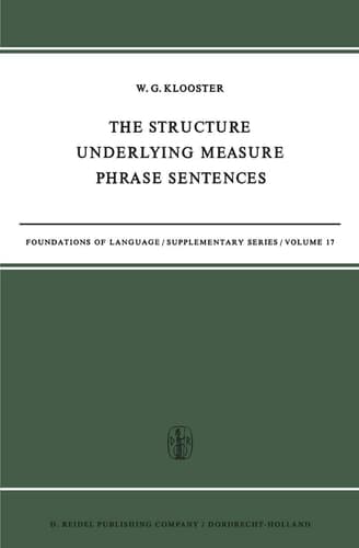 The Structure Underlying Measure Phrase Sentences (Foundations of Language Supplementary Series, 17)