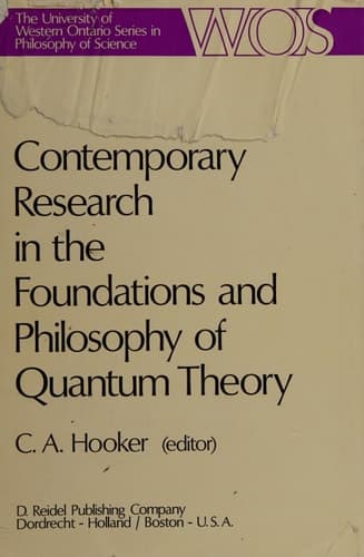 Contemporary Research in the Foundations and Philosophy of Quantum Theory: Proceedings of a Conference held at the University of Western Ontario, ... Ontario Series in Philosophy of Science, 2)