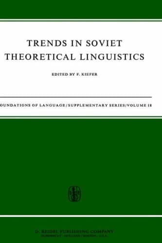 Trends in Soviet Theoretical Linguistics (Foundations of Language Supplementary Series, 18)
