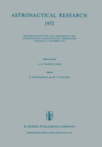 Astronautical Research 1972: Proceedings of the 23rd Congress of the International Astronautical Federation Vienna, 8–15 October 1972 (Proceedings of the 23d Congress of the International Astrona)