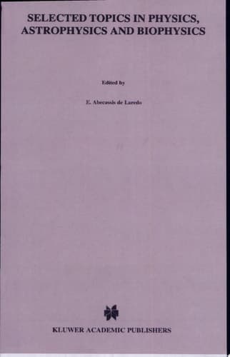 Selected Topics in Physics, Astrophysics and Biophysics Proceedings of the XIVth Latin American School of Physics, Caracas 10–28 July 1972