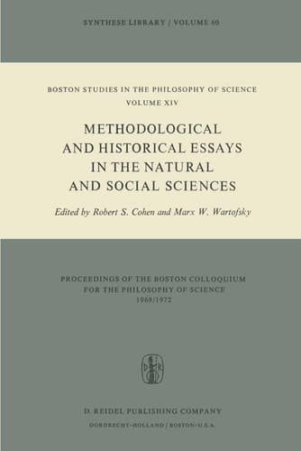 Methodological and Historical Essays in the Natural and Social Sciences (Boston Studies in the Philosophy and History of Science, 14)