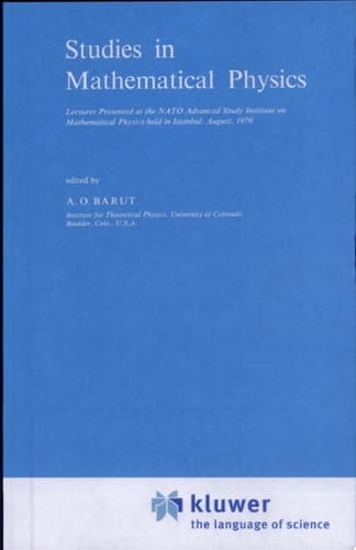 Studies in Mathematical Physics Lectures Presented at the NATO Advanced Study Institute on Mathematical Physics held in Istanbul, August, 1970