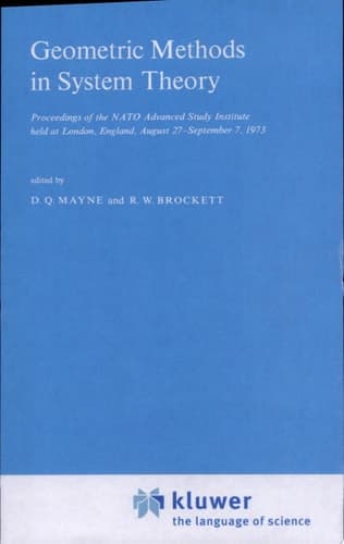 Geometric Methods in System Theory Proceedings of the NATO Advanced Study Institute held at London, England, August 27-September 7, 1973