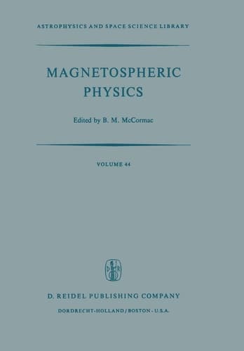 Magnetospheric Physics Proceedings of the Advanced Summer Institute Held at Sheffield, U.K., August 1973