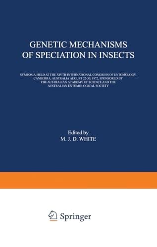 Genetic Mechanisms of Speciation in Insects: Symposia held at the XIVth International Congress of Entomology, Canberra, Australia August 22–30, 1972, ... and the Australian Entomological Society