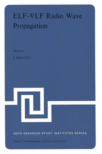 ELF-VLF Radio Wave Propagation: Proceedings of the NATO Advanced Study Institute held at Spåtind, Norway, April 17–27, 1974 (Nato Science Series C:, 10)