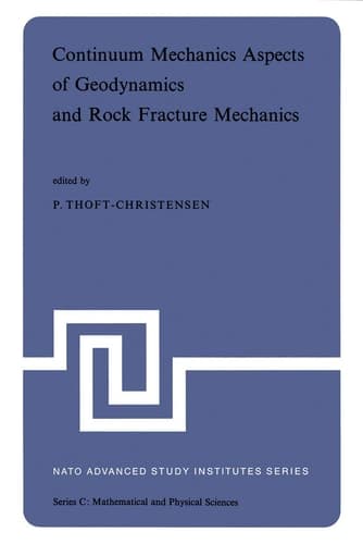 Continuum Mechanics Aspects of Geodynamics and Rock Fracture Mechanics: Proceedings of the NATO Advanced Study Institute held in Reykjavik, Iceland, 11―20 August, 1974 (Nato Science Series C:, 12)