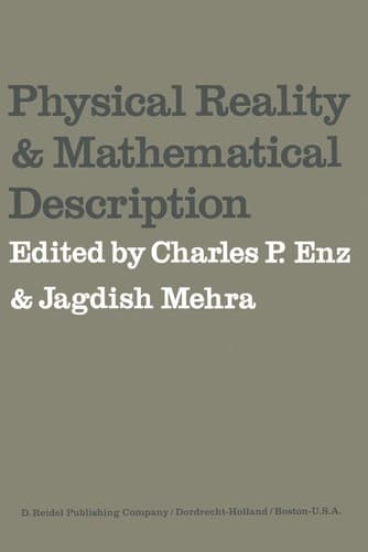 Physical Reality and Mathematical Description: Dedicated to Josef Maria Jauch on the Occasion of his 60th Birthday