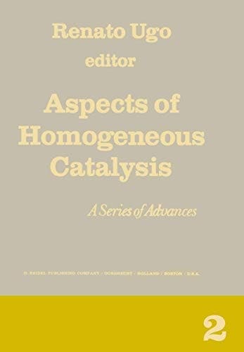 Aspects of Homogeneous Catalysis A Series of Advances
