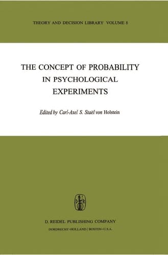 The Concept of Probability in Psychological Experiments (Theory and Decision Library, 8)