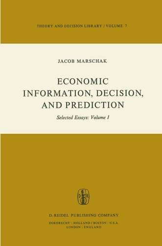 Economic Information, Decision, and Prediction Selected Essays: Volume I Part I Economics of Decision