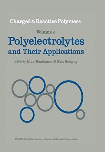Polyelectrolytes and their Applications (Charged and Reactive Polymers, 2)