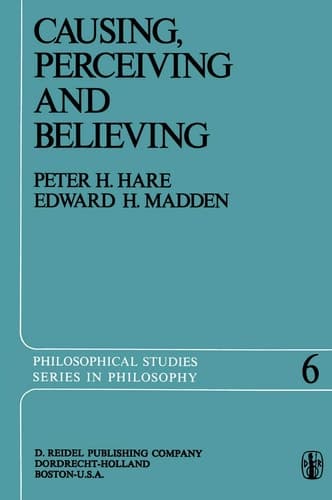 Causing, Perceiving and Believing: An Examination of the Philosophy of C. J. Ducasse (Philosophical Studies Series, 6)