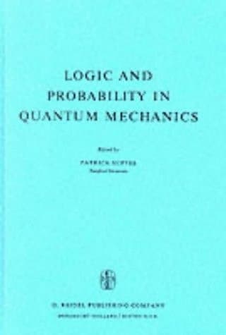 Logic and Probability in Quantum Mechanics (Synthese Library, 78)
