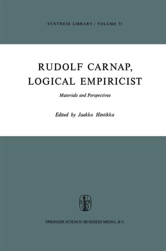 Rudolf Carnap, Logical Empiricist: Materials and Perspectives (Synthese Library, 73)
