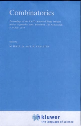 Combinatorics Proceedings of the NATO Advanced Study Institute, Held at Nijenrode Castle, Breukelen, The Netherlands, 8-20 July 1974