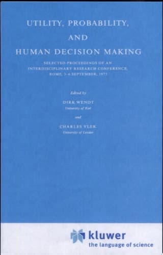 Utility, Probability, and Human Decision Making Selected Proceedings of an Interdisciplinary Research Conference, Rome, 3–6 September, 1973