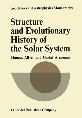 Structure and Evolutionary History of the Solar System (Geophysics and Astrophysics Monographs)
