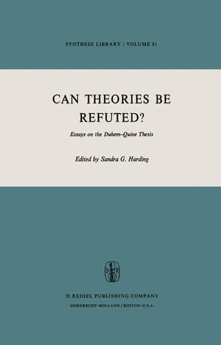 Can Theories be Refuted? Essays on the Duhem-Quine Thesis