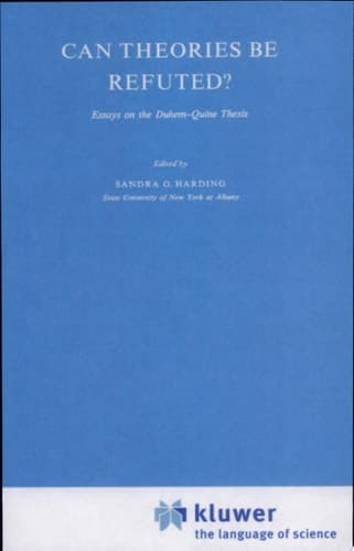 Can Theories be Refuted? Essays on the Duhem-Quine Thesis
