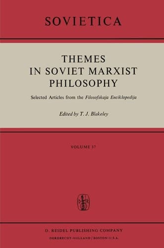 Themes in Soviet Marxist Philosophy: Selected Articles from the ‘Filosofskaja Enciklopedija’ (Sovietica, 37)