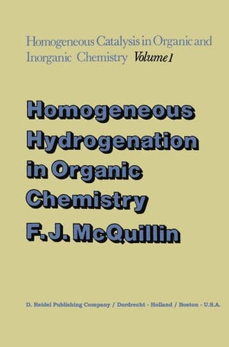 Homogeneous Hydrogenation in Organic Chemistry (Catalysis by Metal Complexes, Vol. 1)