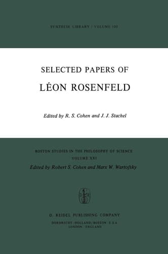 Selected Papers of Léon Rosenfeld (Boston Studies in the Philosophy and History of Science, 21)