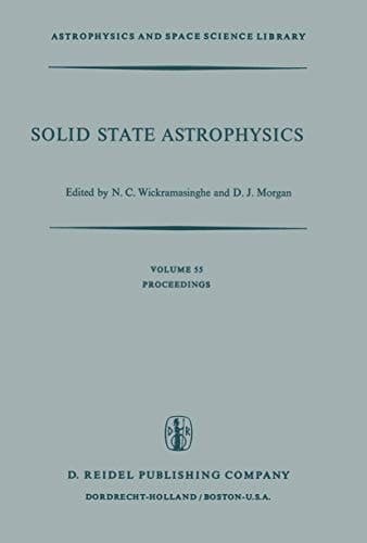 Solid State Astrophysics: Proceedings of a Symposium Held at the University College, Cardiff, Wales, 9–12 July 1974 (Astrophysics and Space Science Library, 55)